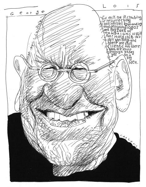 George Lois, author of "Damn Good Advice (for people with talent!)" among other things...