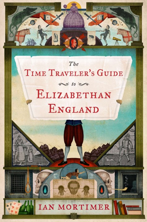 9780670026074_large_The_Time_Traveler's_Guide_to_Elizabethan_England